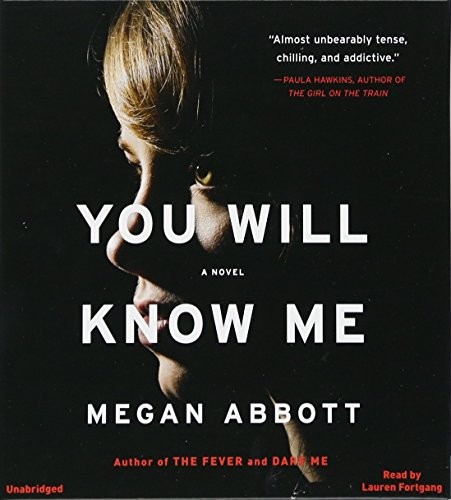 Megan Abbott: You Will Know Me (2016, Little, Brown & Company)