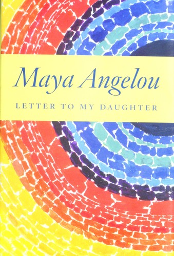 Maya Angelou: Letter to my daughter (2008, Random House)