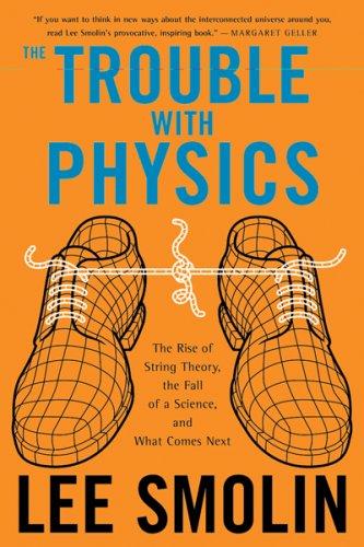 Lee Smolin: The Trouble With Physics (2007, Mariner Books)
