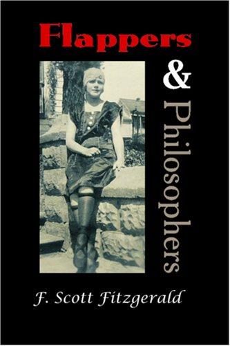 F. Scott Fitzgerald: Flappers and Philosophers (Paperback, 2006, Waking Lion Press)