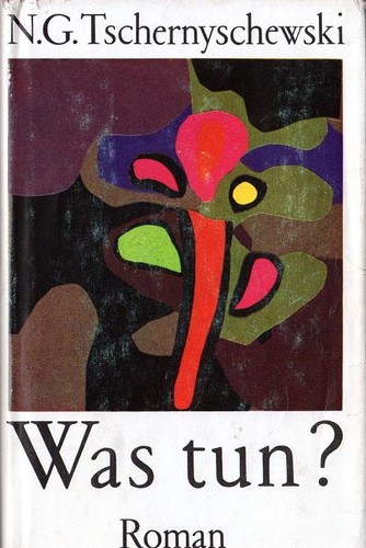 Nikolay Gavrilovich Chernyshevsky: Was tun? (Hardcover, German language, 1980, Aufbau-Verlag)