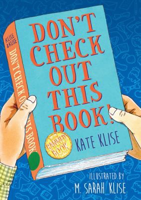 Kate Klise, M. Sarah Klise: Don't Check Out This Book! (2021, Algonquin Books of Chapel Hill)