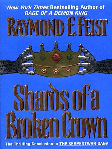 Raymond E. Feist: Shards of a Broken Crown (2002, HarperCollins)