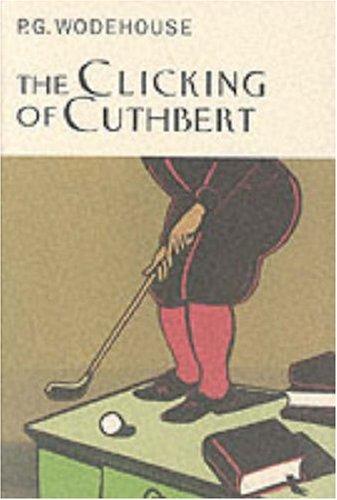 P. G. Wodehouse: The Clicking of Cuthbert (Hardcover, 2002, Everyman's Library)