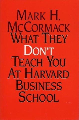 Mark H. McCormack: What They Don't Teach You at Harvard Business School (Paperback, 1994, Profile Business)