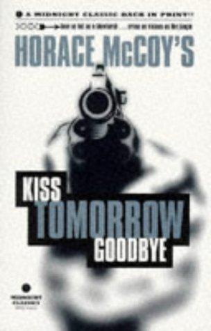 Kiss tomorrow goodbye. (1996, Serpent's Tail)