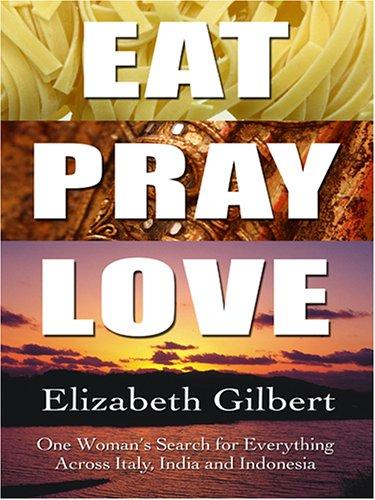 Eat, Pray, Love (Hardcover, 2006, Thorndike Press)