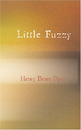 H. Beam Piper: Little Fuzzy (2007, BiblioBazaar)