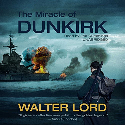 Jeff Cummings, Walter Lord: The Miracle of Dunkirk (AudiobookFormat, 2009, Blackstone Audio, Inc., Blackstone Audiobooks)
