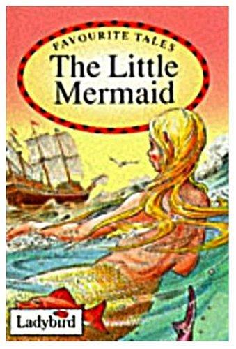 Hans Christian Andersen: The Little Mermaid (Favourite Tales) (Hardcover, 1993, Ladybird Books Ltd)