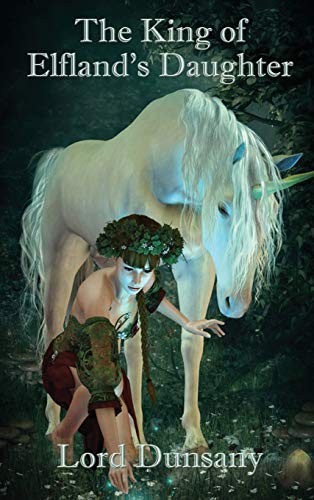 The King of Elfland's Daughter (Hardcover, 2020, Positronic Publishing)