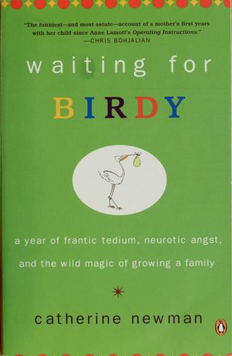 Catherine Newman: Waiting for Birdy (2005, Penguin Books)