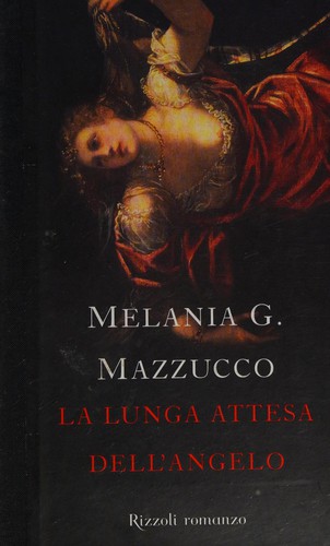 La lunga attesa dell'angelo (Italian language, 2008, Rizzoli)