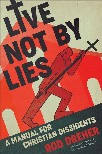 Rod Dreher: Live Not by Lies (Hardcover, 2020, Sentinel)