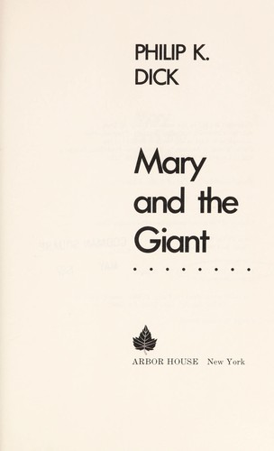 Philip K. Dick: Mary and the giant (1987, Arbor House)