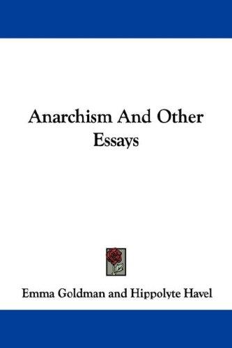 Anarchism And Other Essays (Paperback, 2007, Kessinger Publishing, LLC)