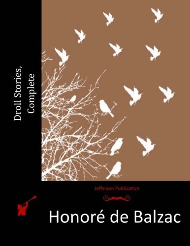 Honoré de Balzac: Droll Stories, Complete (Paperback, 2015, Createspace Independent Publishing Platform, CreateSpace Independent Publishing Platform)