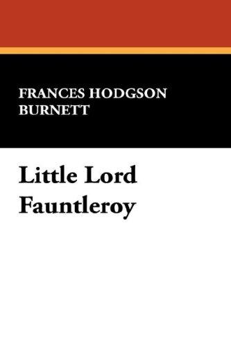 Frances Hodgson Burnett: Little Lord Fauntleroy (Hardcover, 2007, Wildside Press)