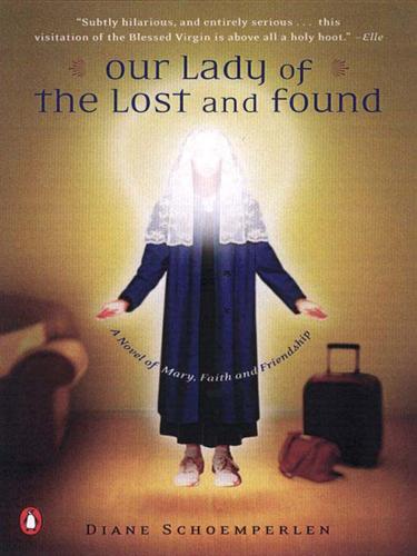 Diane Schoemperlen: Our Lady of the Lost and Found (EBook, 2009, Penguin USA, Inc.)