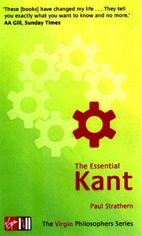 Paul Strathern: The Essential Kant (Virgin Philosophers) (Paperback, Virgin Books, Ebury Publishing)