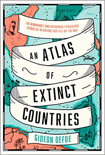 Gideon Defoe: Atlas of Extinct Countries (2020, HarperCollins Publishers Limited)
