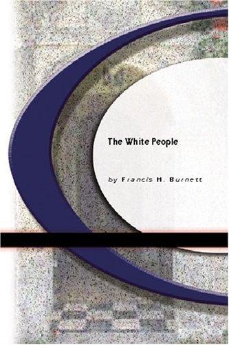Frances Hodgson Burnett: The White People (Paperback, 2004, BookSurge Classics)