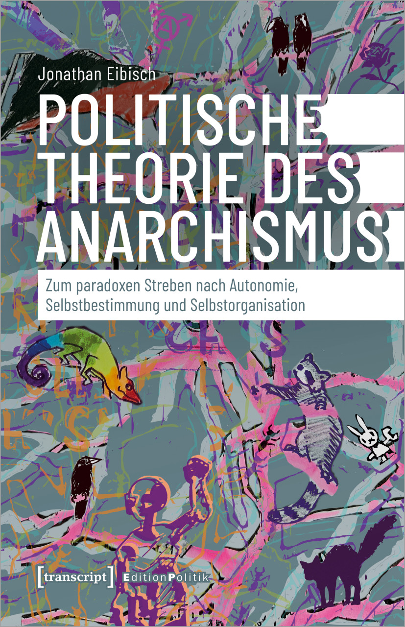 Jonathan Eibisch: Politische Theorie des Anarchismus (Paperback, German language, 2024, transcript Verlag)