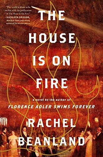 Rachel Beanland: House Is on Fire (2023, Simon & Schuster)