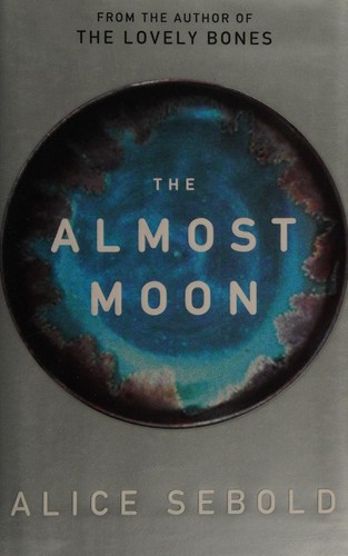 The almost moon (2007, Little, Brown and Co.)