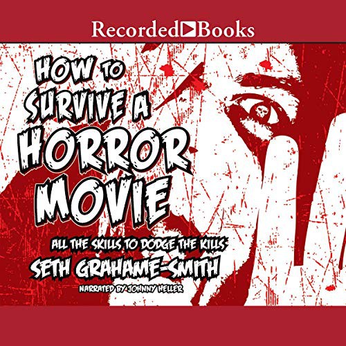 Seth Grahame-Smith: How to Survive a Horror Movie (AudiobookFormat, 2011, Recorded Books, Inc. and Blackstone Publishing)