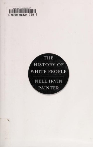 Nell Irvin Painter: The history of White people (2010, W.W. Norton)