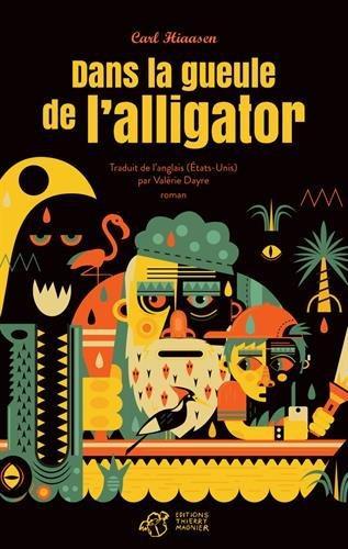 Carl Hiaasen: Dans la gueule de l'alligator (French language)