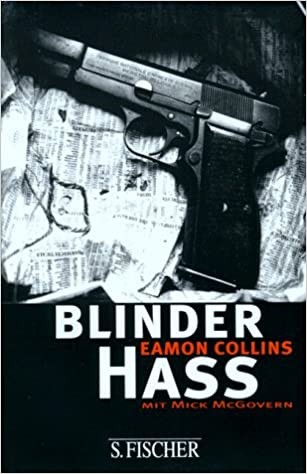 Eamon Collins: Blinder Hass. Autobiographie eines irischen Terroristen (Hardcover, 1997, S. FISCHER)