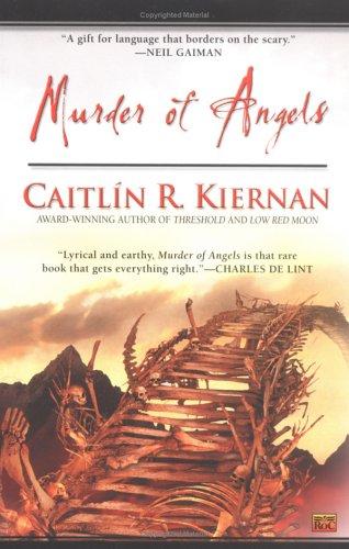 Caitlín R. Kiernan: Murder of angels (2004, ROC)