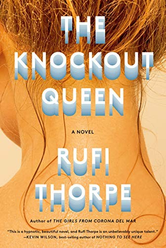 Rufi Thorpe: The Knockout Queen (Hardcover, 2020, Knopf)