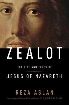Zealot: The Life and Times of Jesus of Nazareth (2013, Random House)