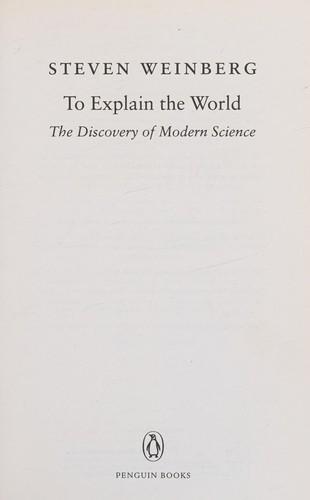 Steven Weinberg: To Explain the World (2016, Penguin Books, Limited)