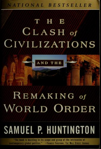 Samuel P. Huntington: The clash of civilizations and the remaking of world order (Paperback, 1997, Touchstone)