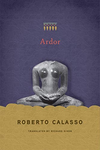 Roberto Calasso: Ardor (Paperback, 2016, Farrar, Straus and Giroux)