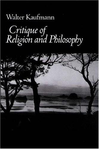Walter Arnold Kaufmann: Critique of religion and philosophy (1978, Princeton University Press)