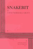 David Marshall Grant: Snakebit (2000, Dramatists Play Service)