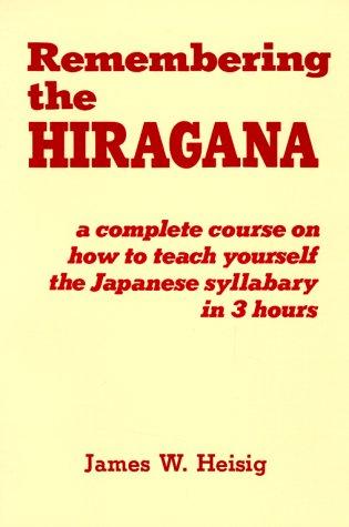 James W. Heisig: Remembering the Hiragana (Paperback, 1990, Japan Pubns)