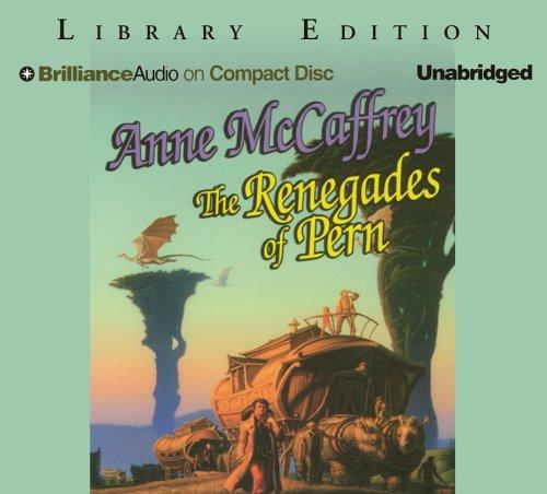 Renegades of Pern, The (Dragonriders of Pern) (AudiobookFormat, 2005, Brilliance Audio on CD Unabridged Lib Ed)