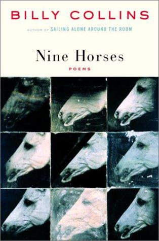 Billy Collins: Nine horses (2002, Random House)