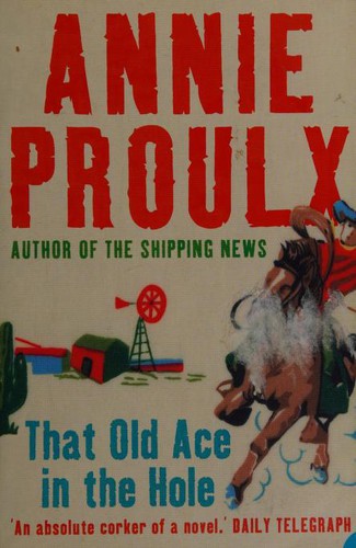 Annie Proulx: That Old Ace in the Hole (Paperback, 2004, HarperPerennial)