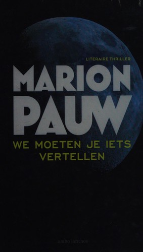 Marion Pauw: We moeten je iets vertellen (Dutch language, 2015, Ambo|Anthos)