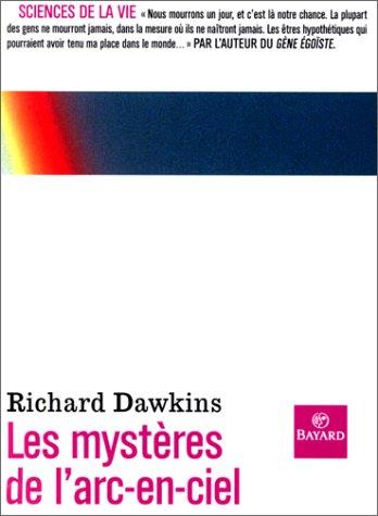 Richard Dawkins: Les mystères de l'arc-en-ciel (Paperback, French language, 2000, Bayard)