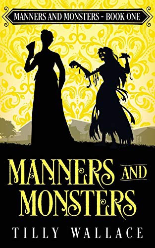 Tilly Wallace: Manners and Monsters (Paperback, 2019, Ribbonwood Press)