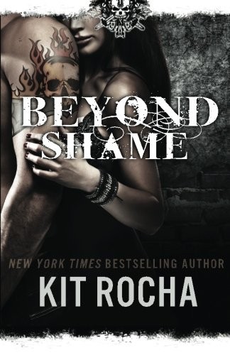 Kit Rocha: Beyond Shame (Paperback, 2012, Brand: CreateSpace Independent Publishing Platform, CreateSpace Independent Publishing Platform)