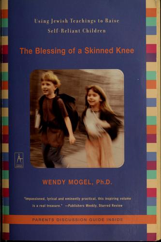 Wendy Mogel: The blessing of a skinned knee (2001, Penguin Compass)